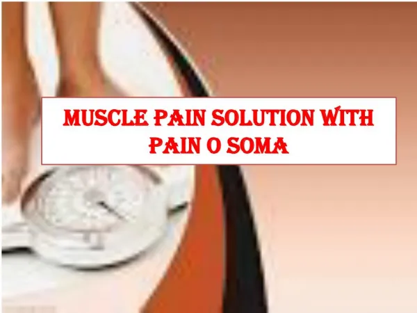 Muscle Pain Solution With Pain O Soma
