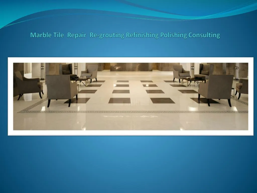marble tile repair re grouting refinishing polishing consulting