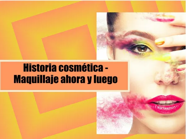 Historia cosmética- maquillaje ahora y luego