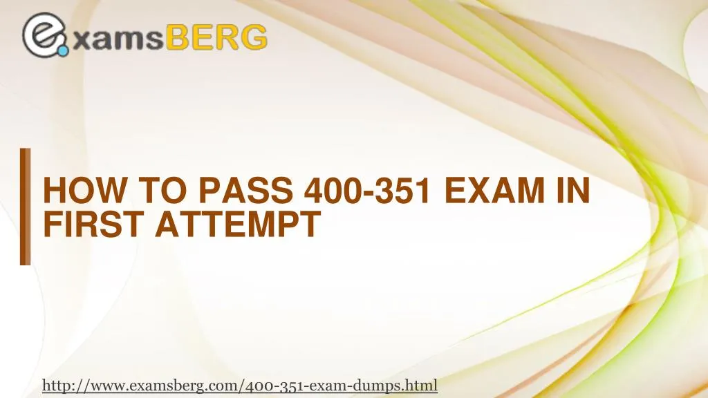 how to pass 400 351 exam in first attempt