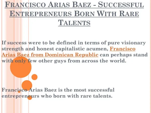 Francisco Arias Baez - Successful Entrepreneurs Born With Rare Talents