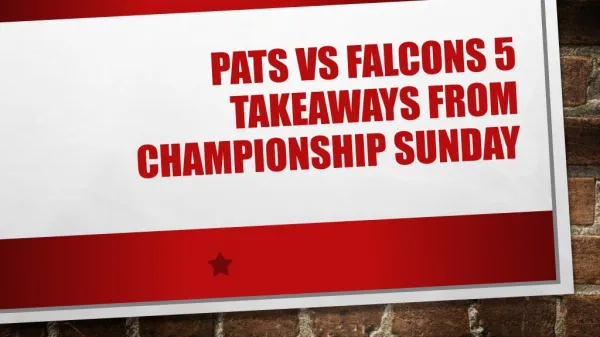Pats vs Falcons: 5 Takeaways From Championship Sunday