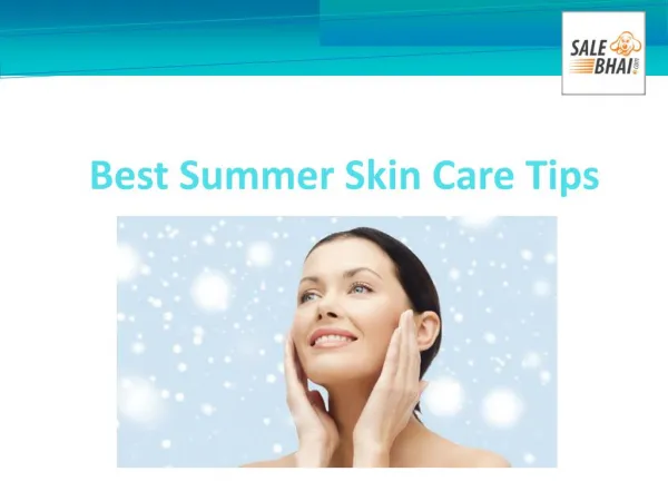 Summer Skin Care - Get Best Tips from Sale Bhai