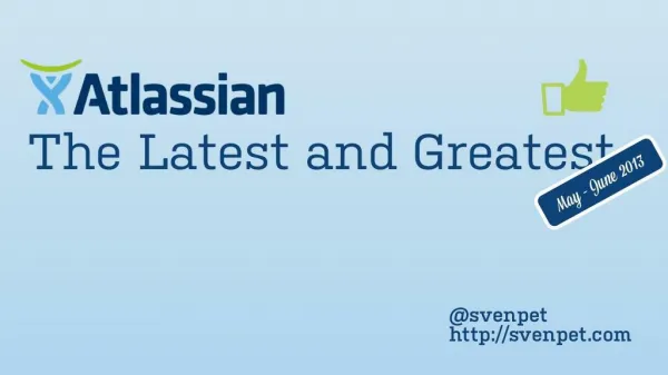 Atlassian: The latest and greatest - May/June 2013
