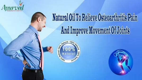 Natural Oil To Relieve Osteoarthritis Pain And Improve Movement Of Joints