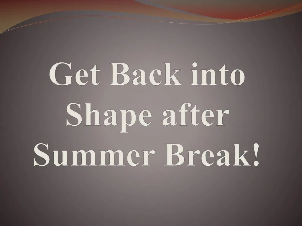 get back into shape after summer break