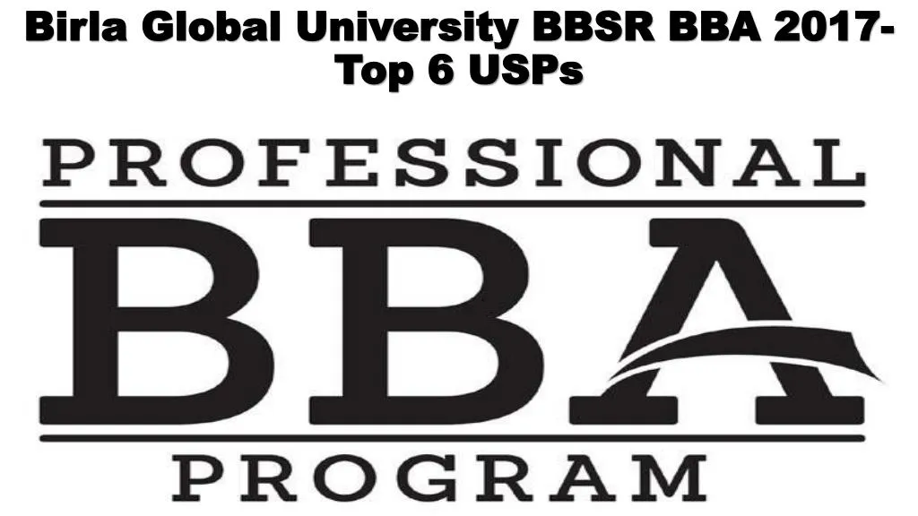 birla global university bbsr bba 2017 top 6 usps