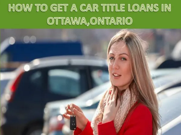 Get a car title loans in ottawa|Ontario