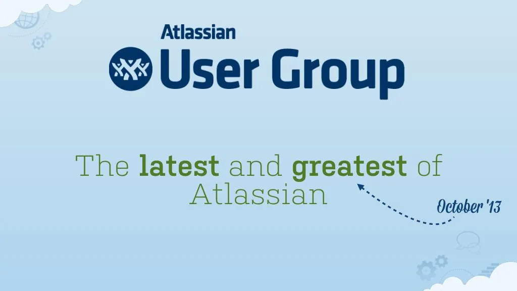 the latest and greatest of atlassian