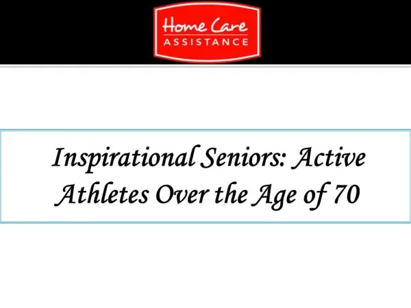 Inspirational Seniors: Active Athletes Over the Age of 70