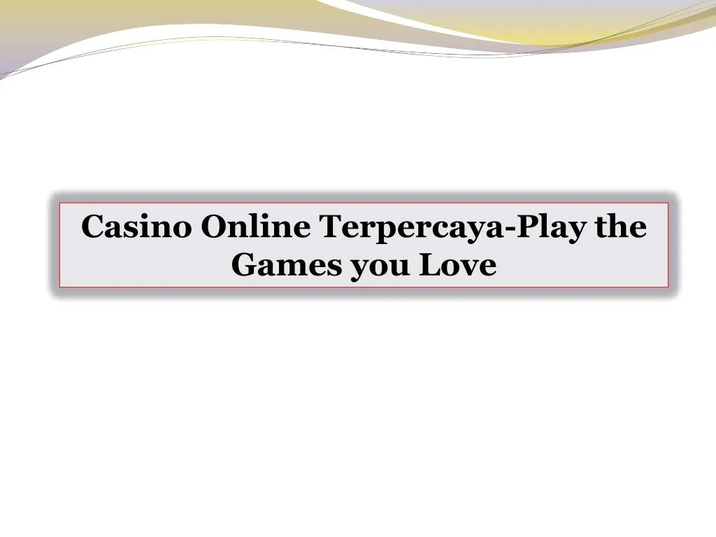 casino online terpercaya play the games you love