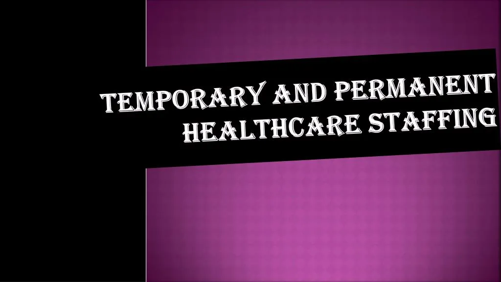 temporary and permanent healthcare staffing
