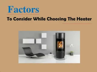 Factors To Consider While Choosing The Heater - slide 1
