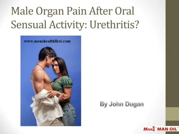 Male Organ Pain After Oral Sensual Activity: Urethritis?