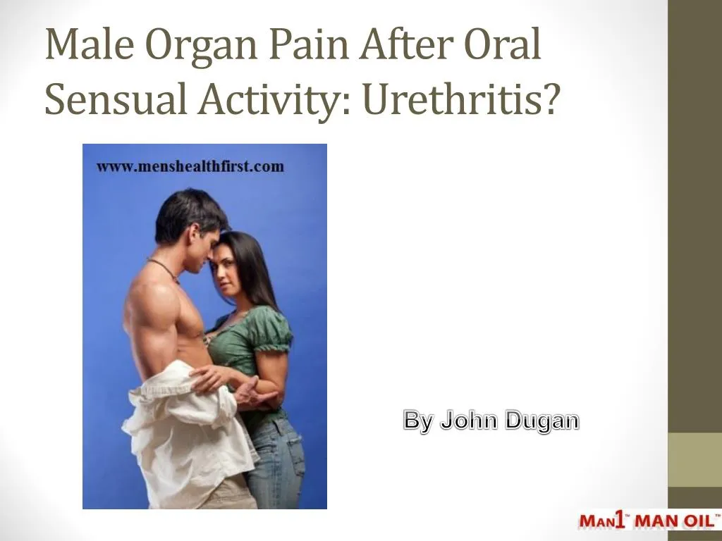 male organ pain after oral sensual activity urethritis