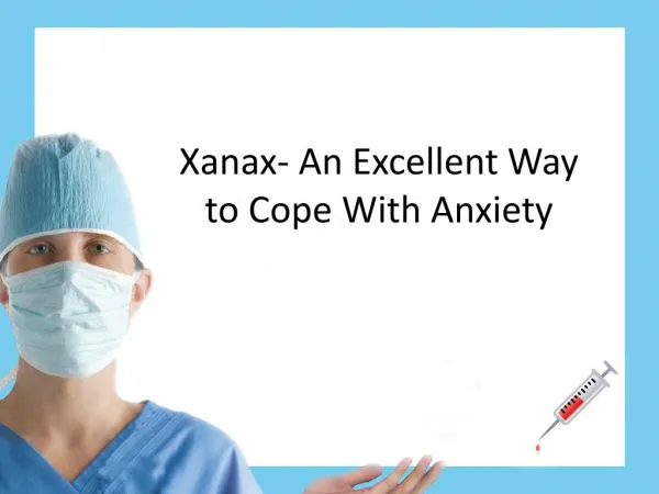 Xanax- An Excellent Way to Cope With Anxiety