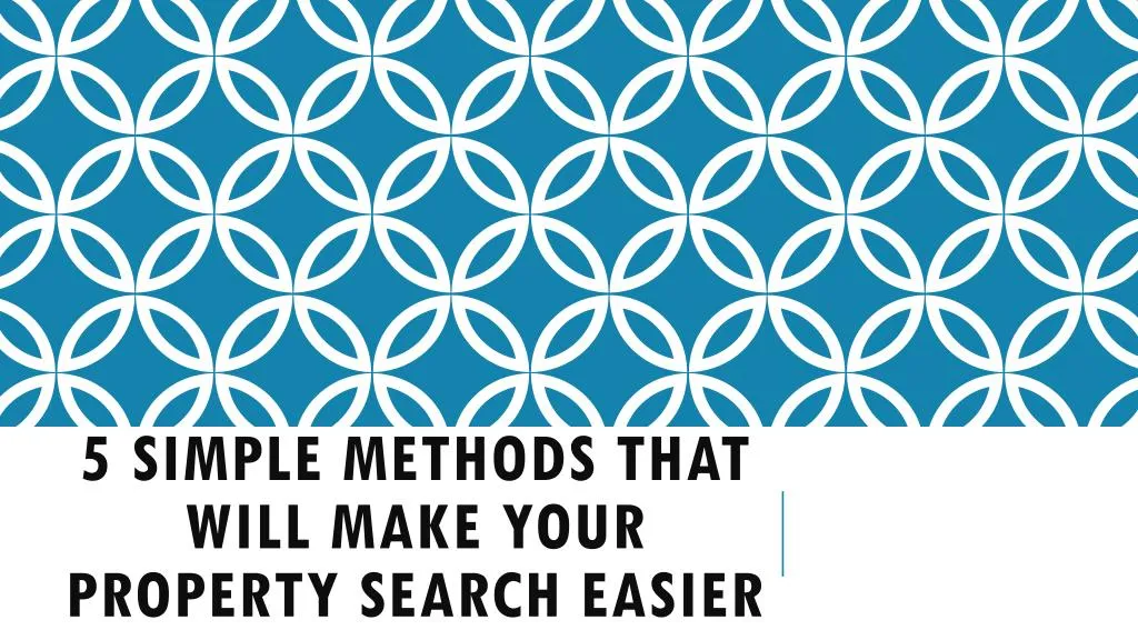 5 simple methods that will make your property search easier