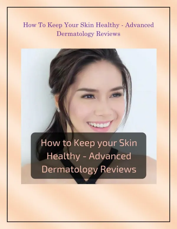 How To Keep Your Skin Healthy - Advanced Dermatology Reviews
