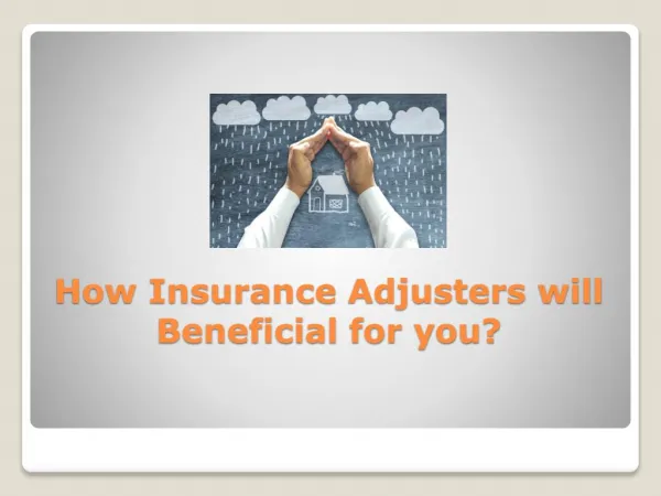 How Insurance Adjusters will Beneficial for you?