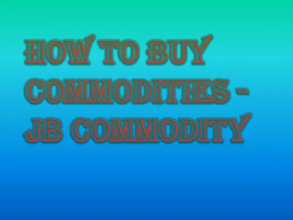 JB Commodity - How to Buy Commodities