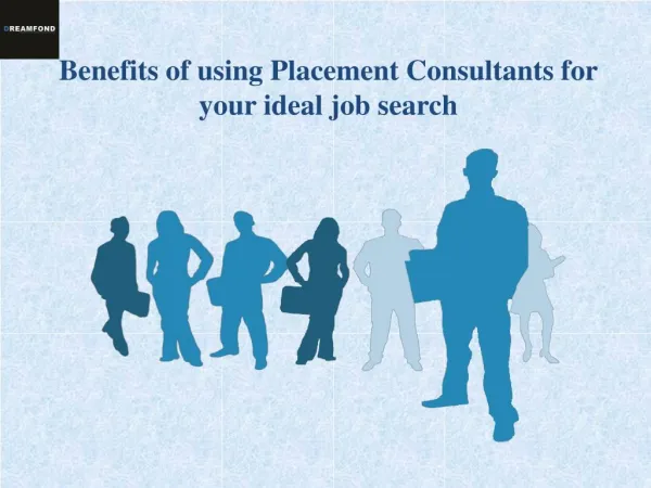 Benefits of using Placement Consultants for your ideal job search