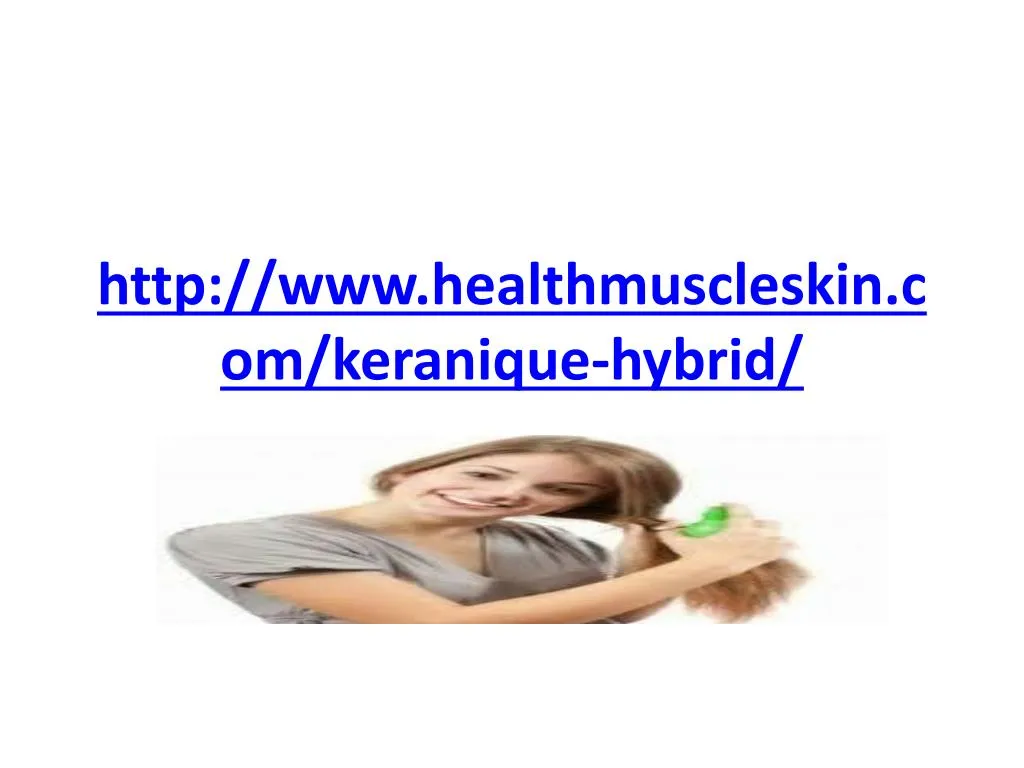 http www healthmuscleskin com keranique hybrid