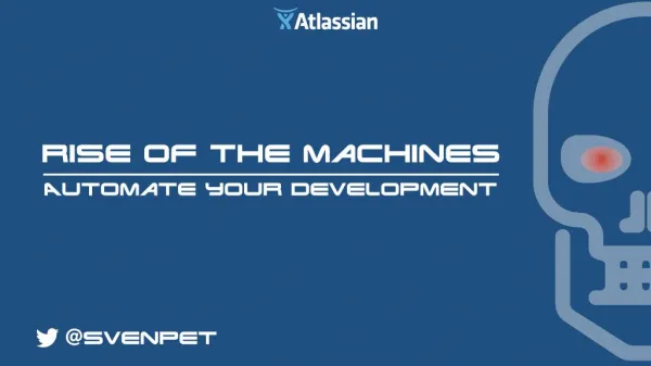 Rise of the Machines - Automate your Development