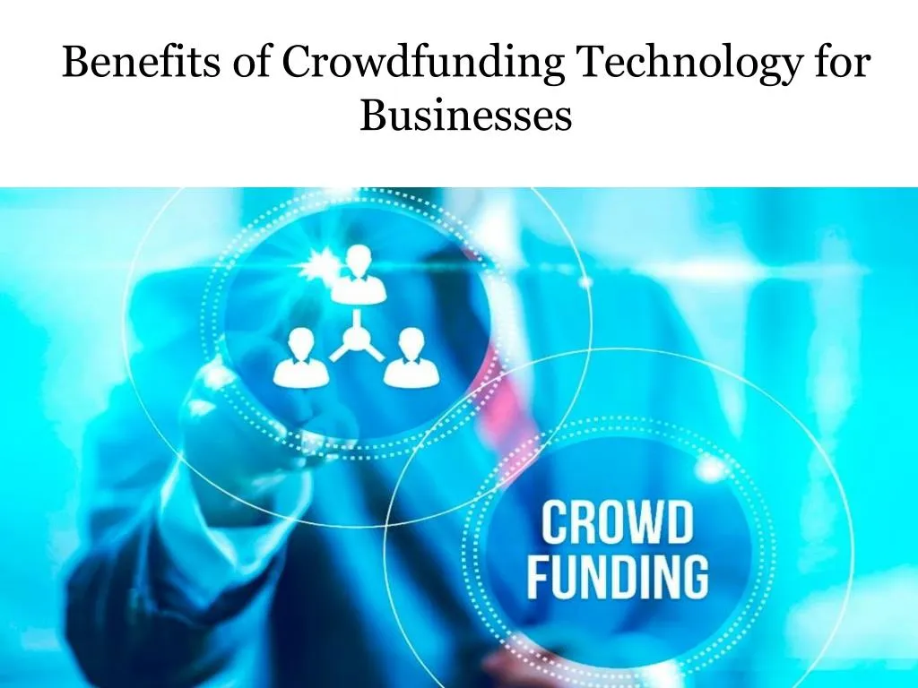 benefits of crowdfunding technology for businesses