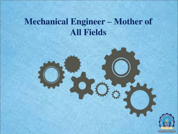 Mechanical Engineer – Mother of All Fields
