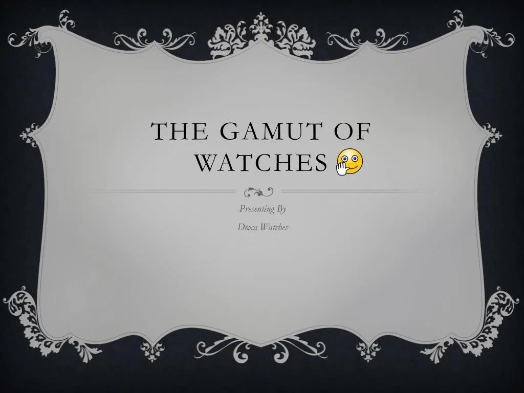 the gamut of watches