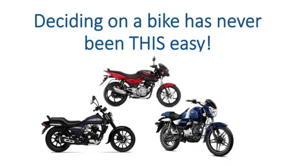 Deciding on a bike has never been THIS easy!