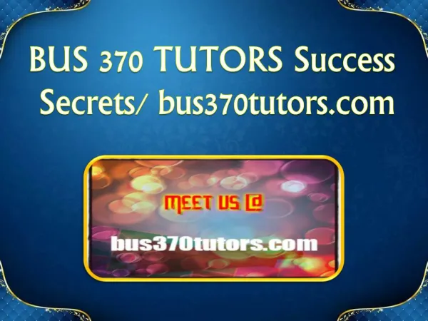 BUS 370 TUTORS Success Secrets/ bus370tutors.com