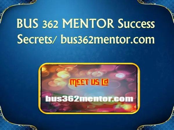 BUS 362 MENTOR Success Secrets/ bus362mentor.com