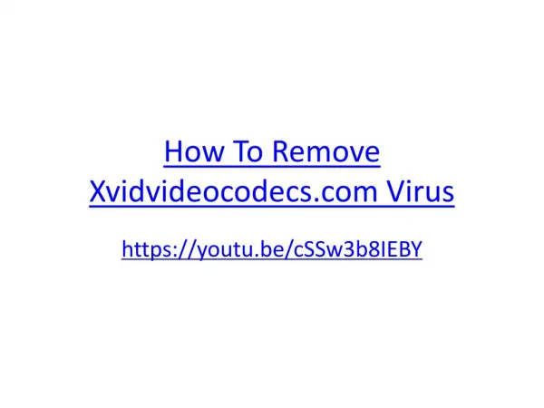 How To Remove Xvidvideocodecs.com Virus