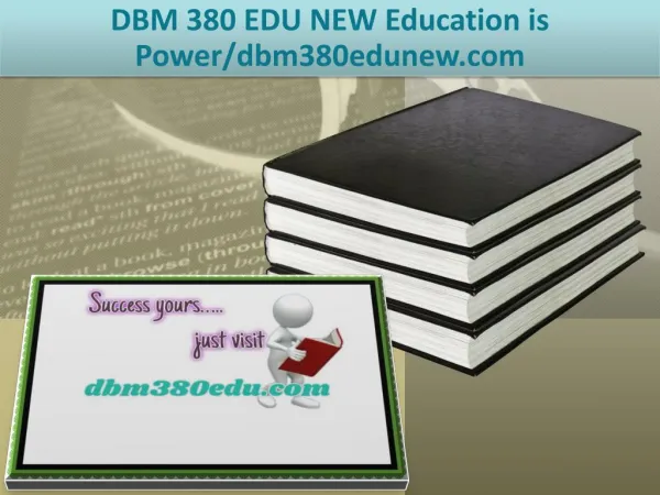 DBM 380 EDU NEW Education is Power/dbm380edunew.com