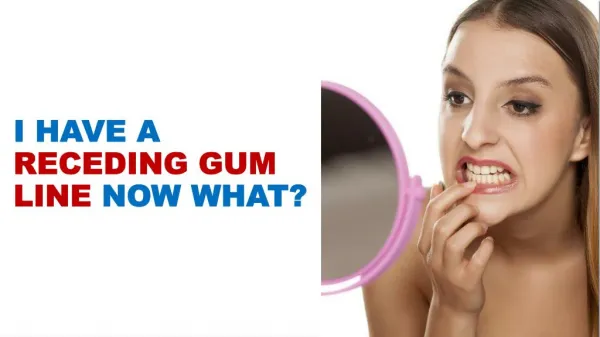 I Have A Receding Gum Line-Now What