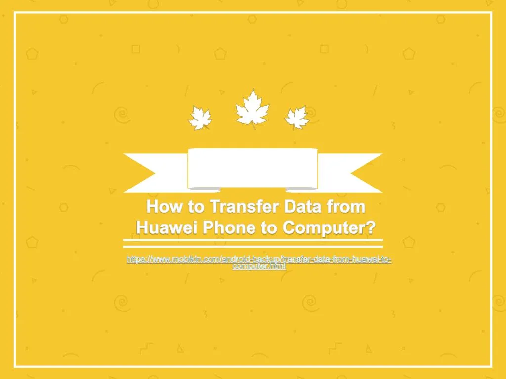 how to transfer data from huawei phone to computer