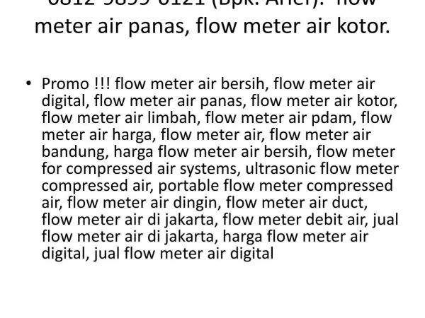 0812-9899-0121 (Bpk. Arief). Flow meter air panas, Flow meter air kotor.