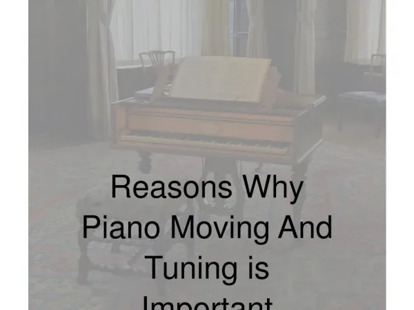 Reasons Why Piano Moving And Tuning is Important
