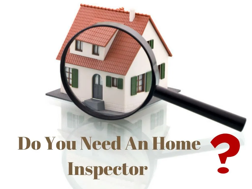 do you need an home inspector
