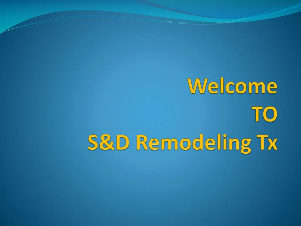welcome to s d remodeling tx