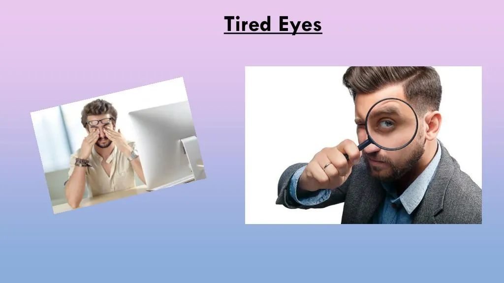 tired eyes