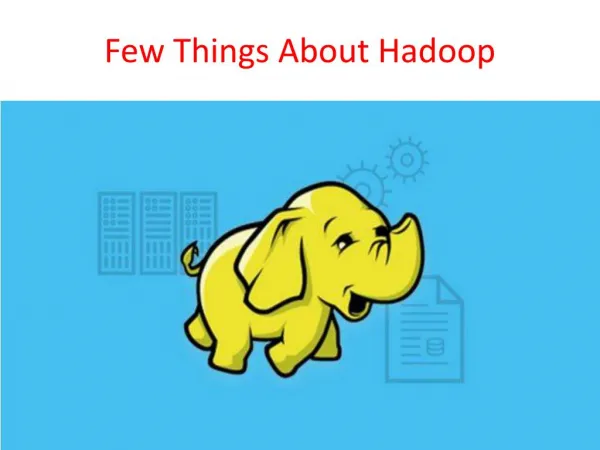 Few Things about Hadoop