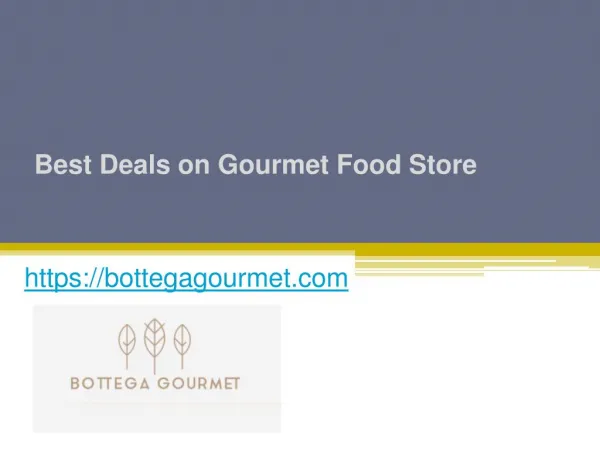 Best Deals on Gourmet Food Store - Bottegagourmet.com