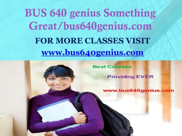 BUS 640 genius Something Great/bus640genius.com