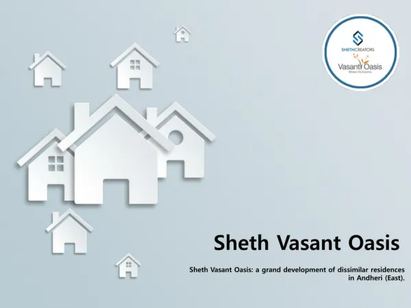 1,2,2.5,3 BHK Luxury Apartments in Andheri, Mumbai - Sheth Vasant Oasis | ( 91) 9953 5928 48