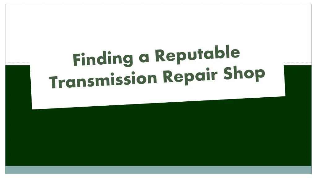 finding a reputable transmission repair shop