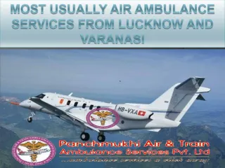 Most usually Air Ambulance Services from Lucknow and Varanasi