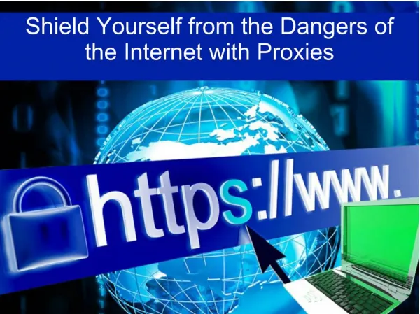 Shield Yourself from the Dangers of the Internet with Proxies
