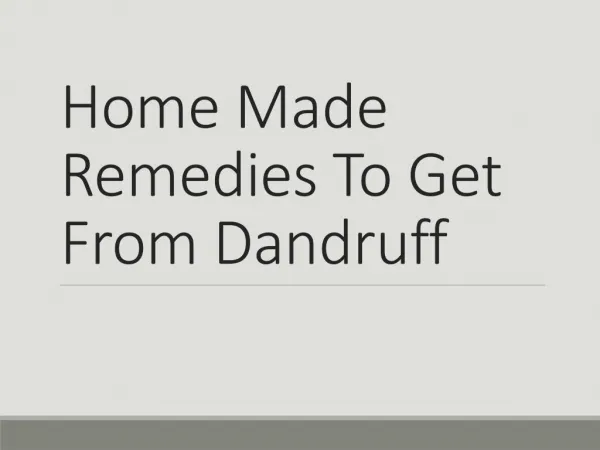 Home Made Remedies To Get From Dandruff